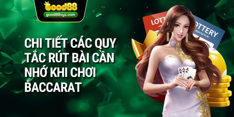 Chi tiết các quy tắc rút bài cần nhớ khi chơi baccarat