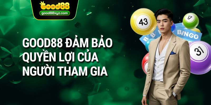 GOOD88 đảm bảo quyền lợi của người tham gia 