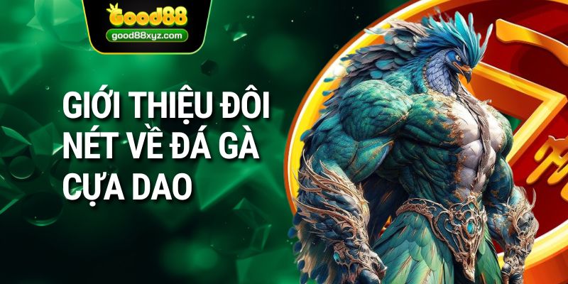 Giới thiệu đôi nét về đá gà cựa dao