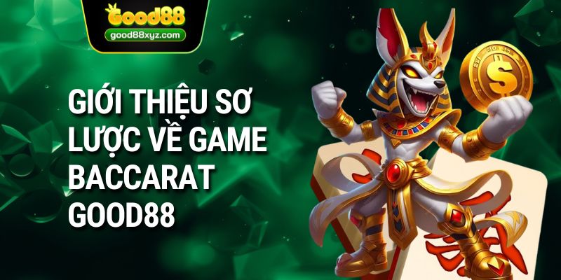 Giới thiệu sơ lược về game Baccarat GOOD88