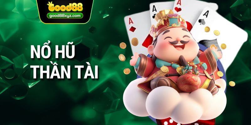 Nổ hũ thần tài tại GOOD88