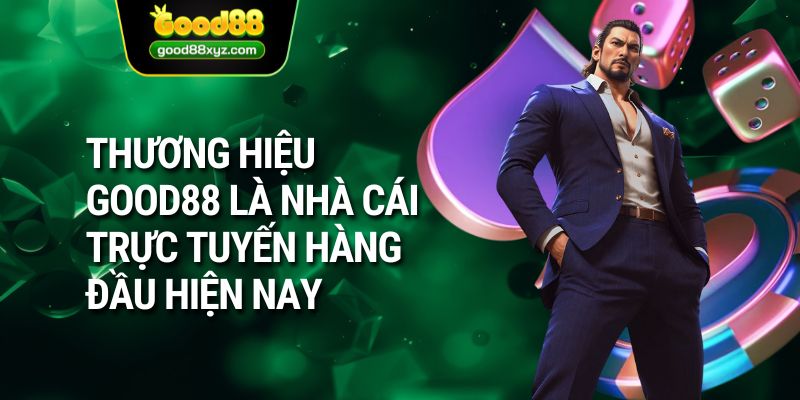 Thương hiệu GOOD88 là nhà cái trực tuyến hàng đầu hiện nay